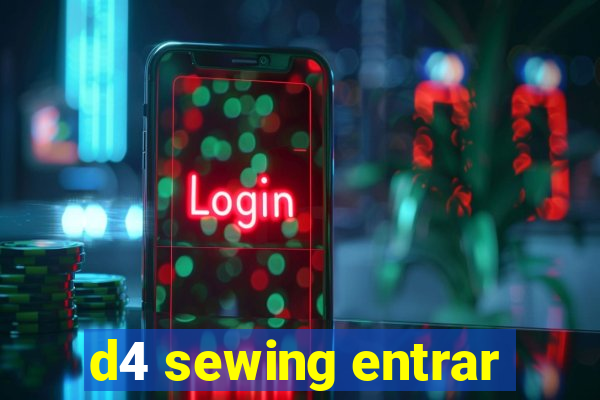 d4 sewing entrar